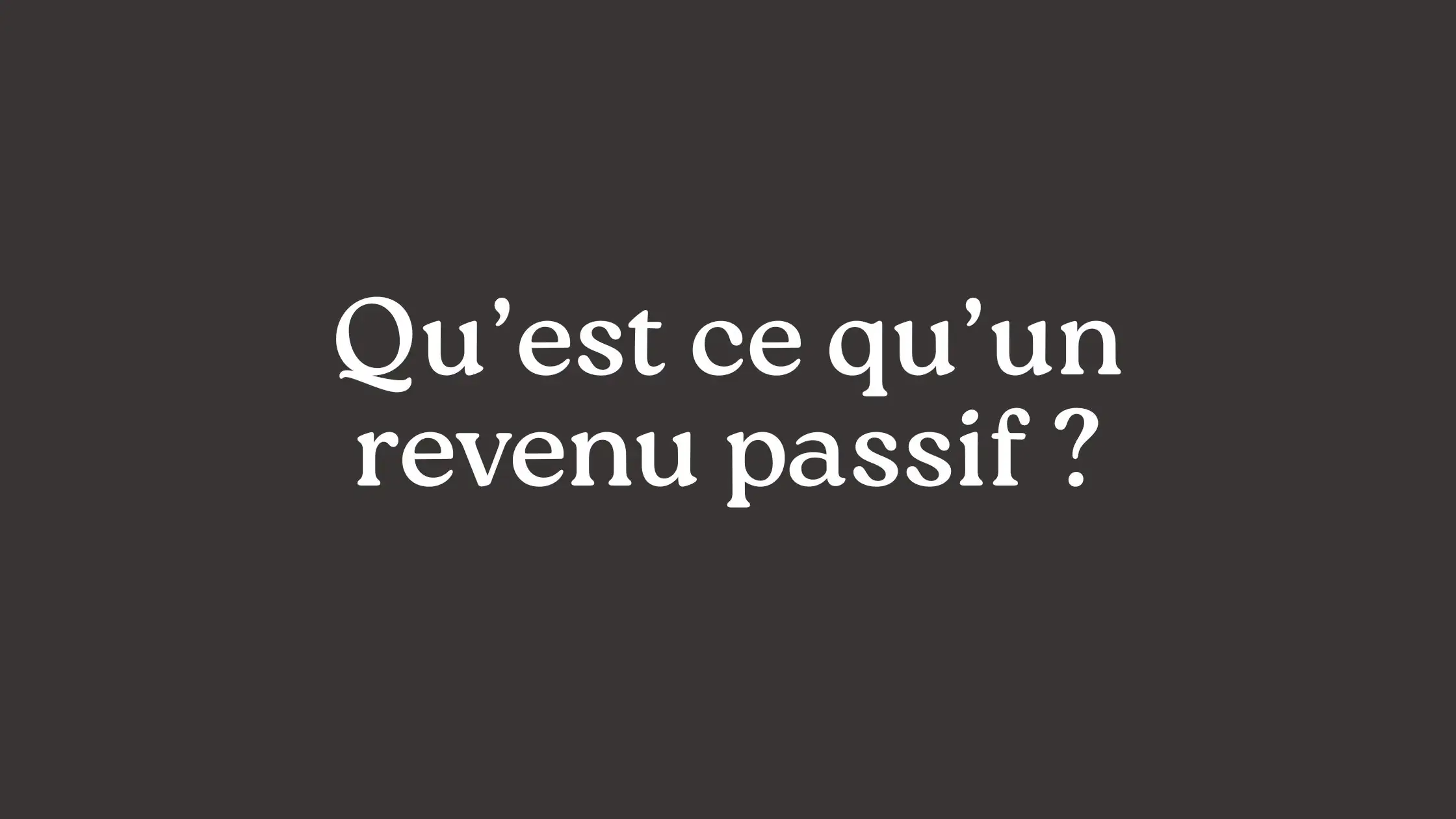 qu'est ce qu'un revenu passif ?