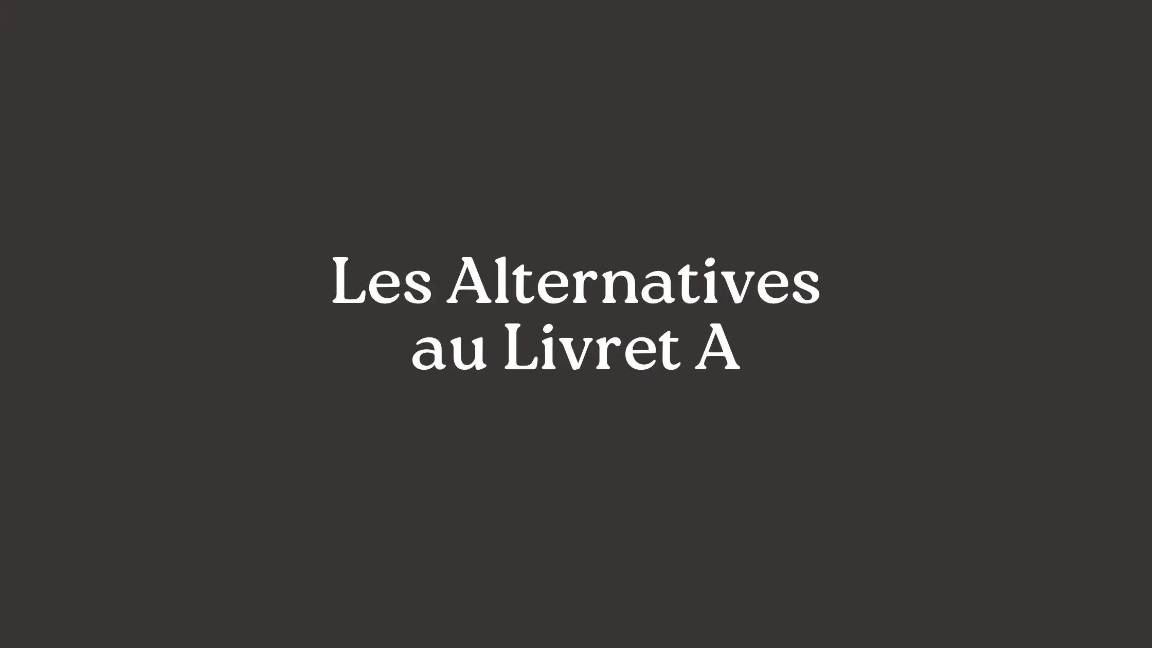 les alternatives du livret A